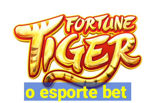 o esporte bet